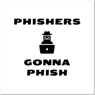 Phishers Gonna Phish Posters and Art